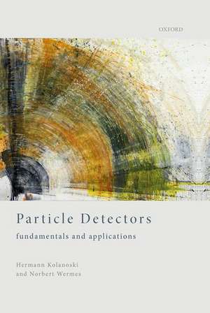 Particle Detectors: Fundamentals and Applications de Hermann Kolanoski