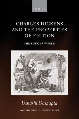 Charles Dickens and the Properties of Fiction: The Lodger World de Ushashi Dasgupta