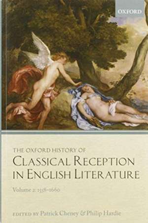 The Oxford History of Classical Reception in English Literature: Volume 2: 1558-1660 de Patrick Cheney