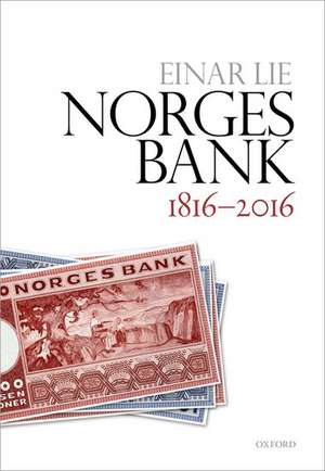 Norges Bank 1816-2016 de Einar Lie