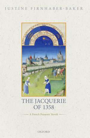 The Jacquerie of 1358: A French Peasants' Revolt de Justine Firnhaber-Baker