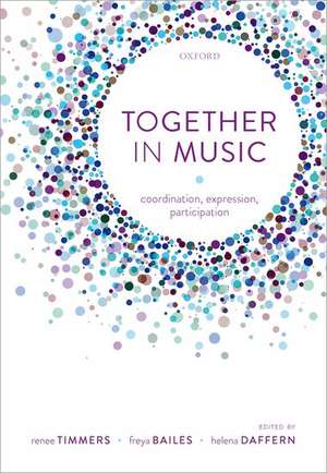 Together in Music: Coordination, expression, participation de Renee Timmers