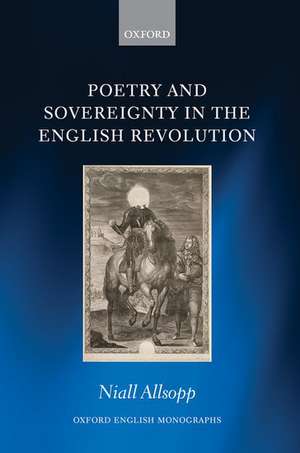 Poetry and Sovereignty in the English Revolution de Niall Allsopp