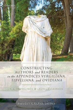 Constructing Authors and Readers in the Appendices Vergiliana, Tibulliana, and Ouidiana de Tristan E. Franklinos