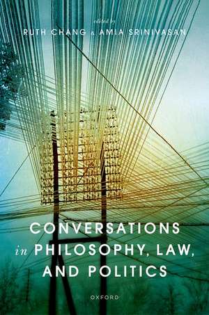 Conversations in Philosophy, Law, and Politics de Ruth Chang