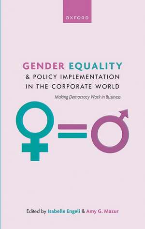 Gender Equality and Policy Implementation in the Corporate World: Making Democracy Work in Business de Isabelle Engeli