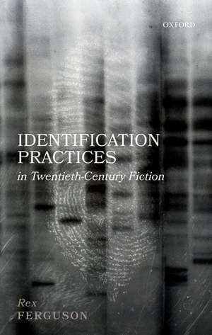 Identification Practices in Twentieth-Century Fiction de Rex Ferguson