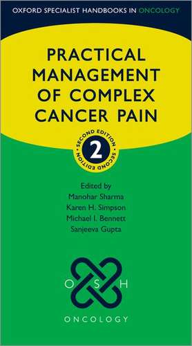 Practical Management of Complex Cancer Pain de Manohar Sharma