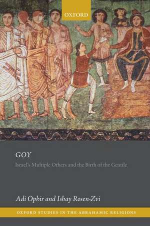 Goy: Israel's Multiple Others and the Birth of the Gentile de Adi Ophir