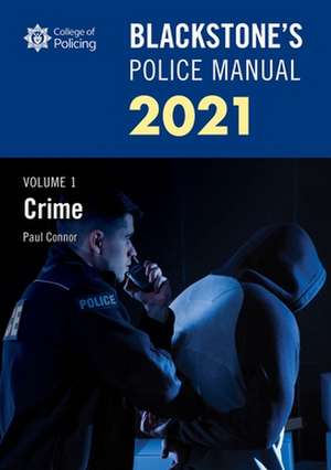 Blackstone's Police Manuals Volume 1: Crime 2021 de Paul Connor