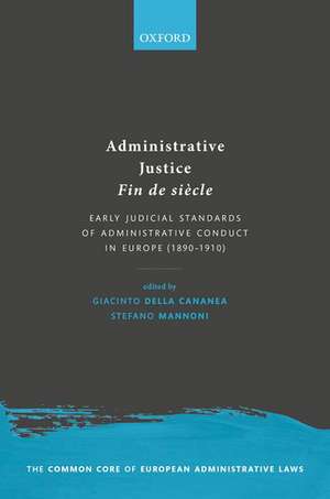 Administrative Justice Fin de siècle: Early Judicial Standards of Administrative Conduct in Europe (1890-1910) de Giacinto della Cananea