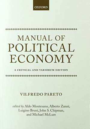 Manual of Political Economy: A Critical and Variorum Edition de Vilfredo Pareto