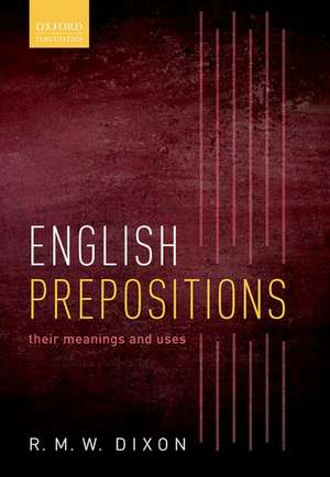 English Prepositions: Their Meanings and Uses de R. M. W. Dixon