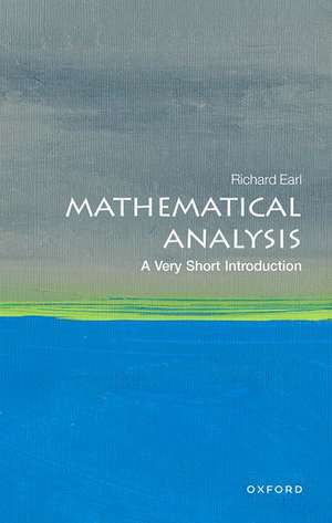 Mathematical Analysis: A Very Short Introduction de Richard Earl