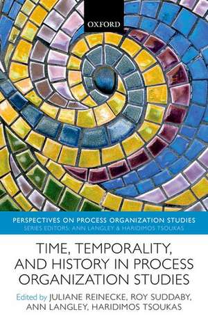 Time, Temporality, and History in Process Organization Studies de Juliane Reinecke