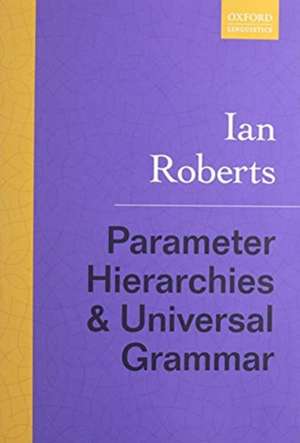 Parameter Hierarchies and Universal Grammar de Ian Roberts