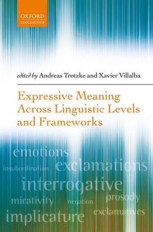 Expressive Meaning Across Linguistic Levels and Frameworks de Andreas Trotzke