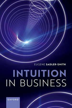 Intuition in Business de Eugene Sadler-Smith