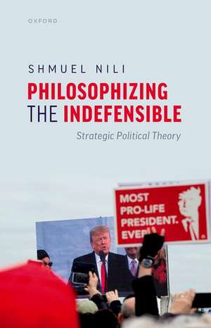 Philosophizing the Indefensible: Strategic Political Theory de Shmuel Nili