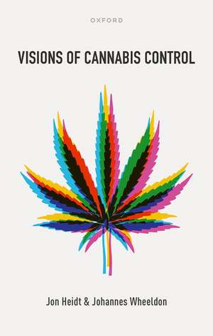 Visions of Cannabis Control de Jon Heidt