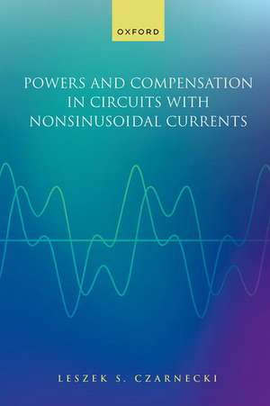 Powers and Compensation in Circuits with Nonsinusoidal Current de Leszek Czarnecki