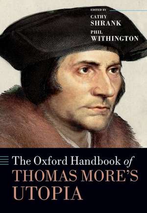 The Oxford Handbook of Thomas More's Utopia de Cathy Shrank