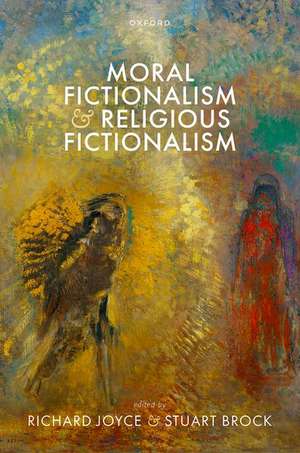 Moral Fictionalism and Religious Fictionalism de Richard Joyce