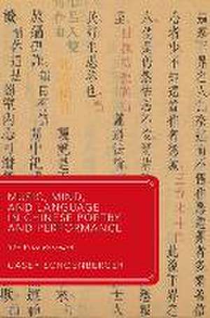 Music, Mind, and Language in Chinese Poetry and Performance: The Voice Extended de Casey Schoenberger