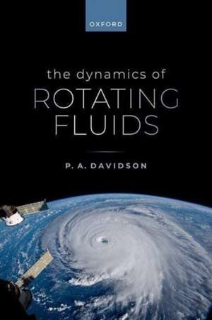 The Dynamics of Rotating Fluids de P. A. Davidson