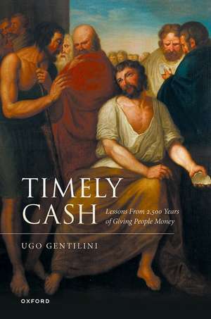 Timely Cash: Lessons From 2,500 Years of Giving People Money de Ugo Gentilini