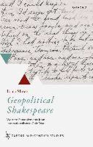 Geopolitical Shakespeare: Western Entanglements from Internationalism to Cold War de Erica Sheen