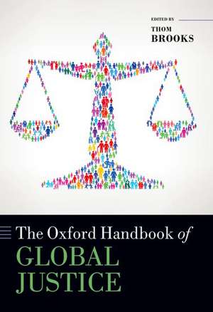 The Oxford Handbook of Global Justice de Thom Brooks