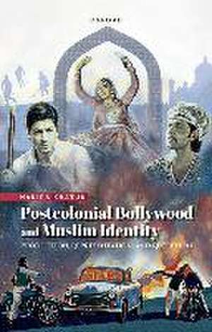 Postcolonial Bollywood and Muslim Identity: Production, Representation, and Reception de Nadira Khatun