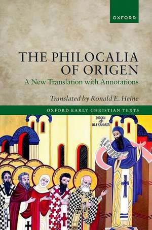 The Philocalia of Origen: A New Translation with Annotations de Ronald E. Heine