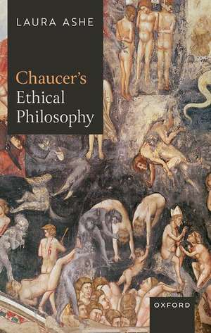 Chaucer’s Ethical Philosophy de Laura Ashe