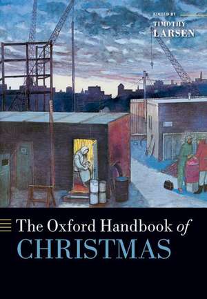 The Oxford Handbook of Christmas de Timothy Larsen