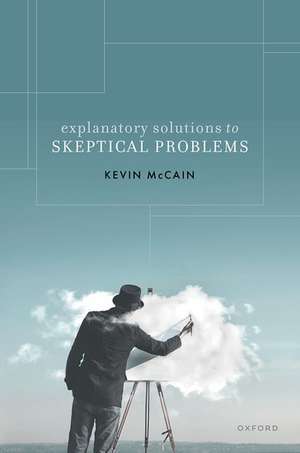 Explanatory Solutions to Skeptical Problems de Kevin McCain