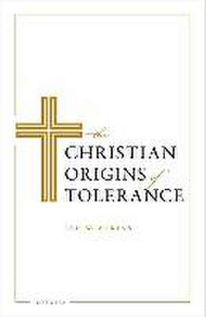 The Christian Origins of Tolerance de Jed W. Atkins