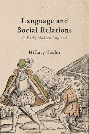 Language and Social Relations in Early Modern England de Hillary Taylor