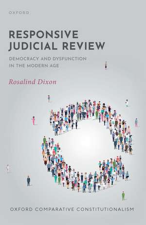 Responsive Judicial Review: Democracy and Dysfunction in the Modern Age de Rosalind Dixon