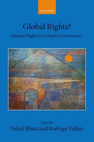 Global Rights?: Human Rights in Complex Governance de Nehal Bhuta