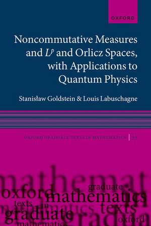 Noncommutative measures and Lp and Orlicz Spaces, with Applications to Quantum Physics de Stanisław Goldstein