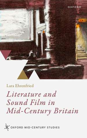 Literature and Sound Film in Mid-Century Britain de Lara Ehrenfried