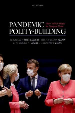 Pandemic Polity-Building: How Covid-19 Shaped the European Union de Hanspeter Kriesi