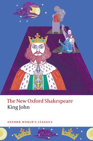 King John: The New Oxford Shakespeare de William Shakespeare
