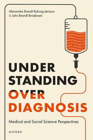Understanding Overdiagnosis: Medical and Social Science Perspectives de Alexandra Brandt Ryborg Jønsson
