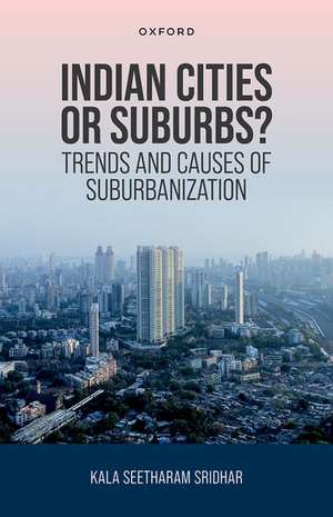 Indian Cities or Suburbs?: Trends and Causes of Suburbanization de Kala Seetharam Sridhar