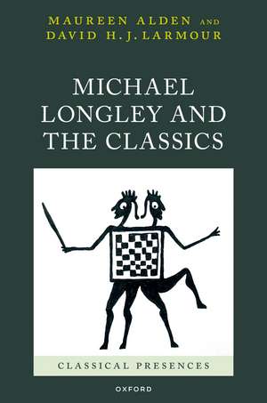 Michael Longley and the Classics de Maureen Alden