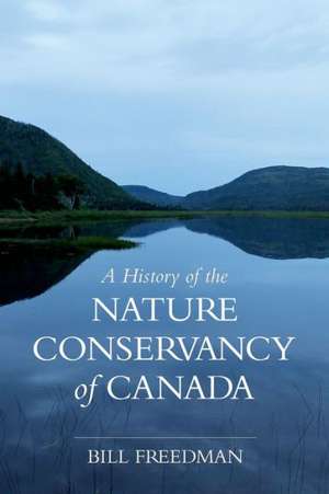 A History of the Nature Conservancy of Canada de Bill Freedman