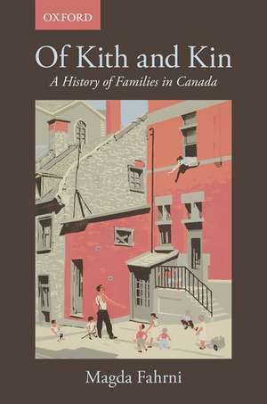 Of Kith and Kin: A History of Families in Canada de Magda Fahrni